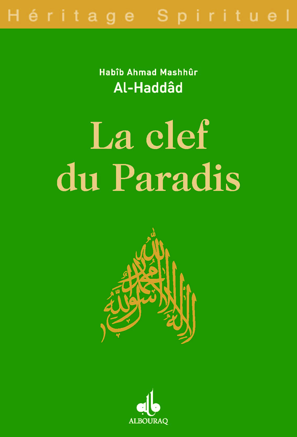 La clef du paradis — Habib Ahmad Al Haddad | Al Bouraq Al Bouraq Livre > Islam > Foi et Spiritualité 9782841612987 Librairie Musulmane Al-imen