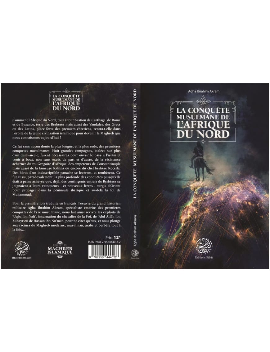La Conquête Musulmane de l'Afrique du Nord - Agha Ibrahim Akram - Editions Ribât - Éditions Ribât Ribât Livre > Islam > Histoire du monde arabo-musulman 9782956444022 Librairie Musulmane Al-imen