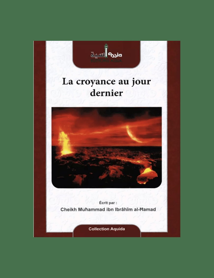 La croyance au jour dernier - Assia - Éditions Assia Assia Livre > Islam > Tawhid / Aqidah (Croyance) 9782350060033 Librairie Musulmane Al-imen