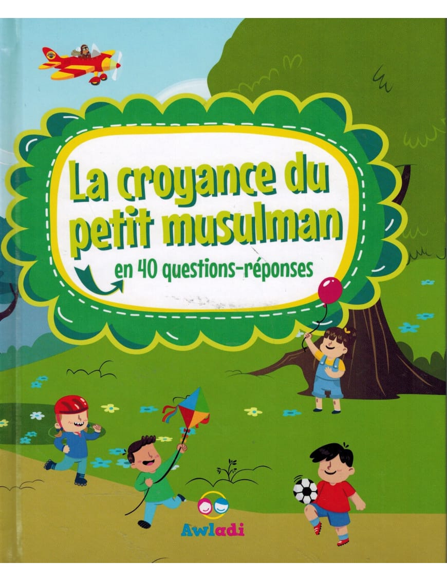 La croyance du petit musulman - En 40 questions-réponses - Awladi - Al-Bayyinah Al-Bayyinah Livre > Islam > Tawhid / Aqidah (Croyance) 9782919455706 Librairie Musulmane Al-imen