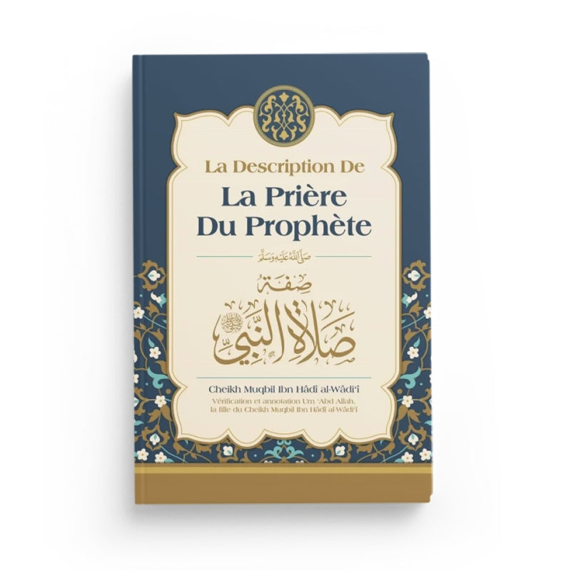 La description de la prière du Prophète écrit par le Cheikh Muqbil Ibn Hâdî al-Wâdi'î des Editions Ibn Badis