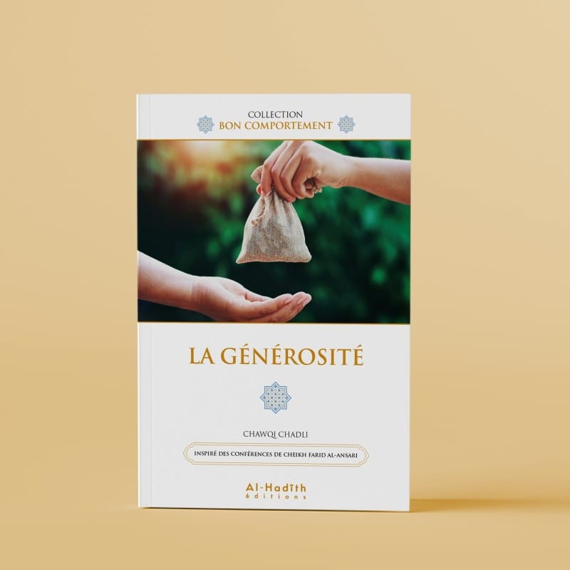 LA GÉNÉROSITÉ - CHAWQI CHADLI - Editions Al-Hadîth Al-Hadîth Livre > Islam > Foi et Spiritualité 9782875452306 Librairie Musulmane Al-imen