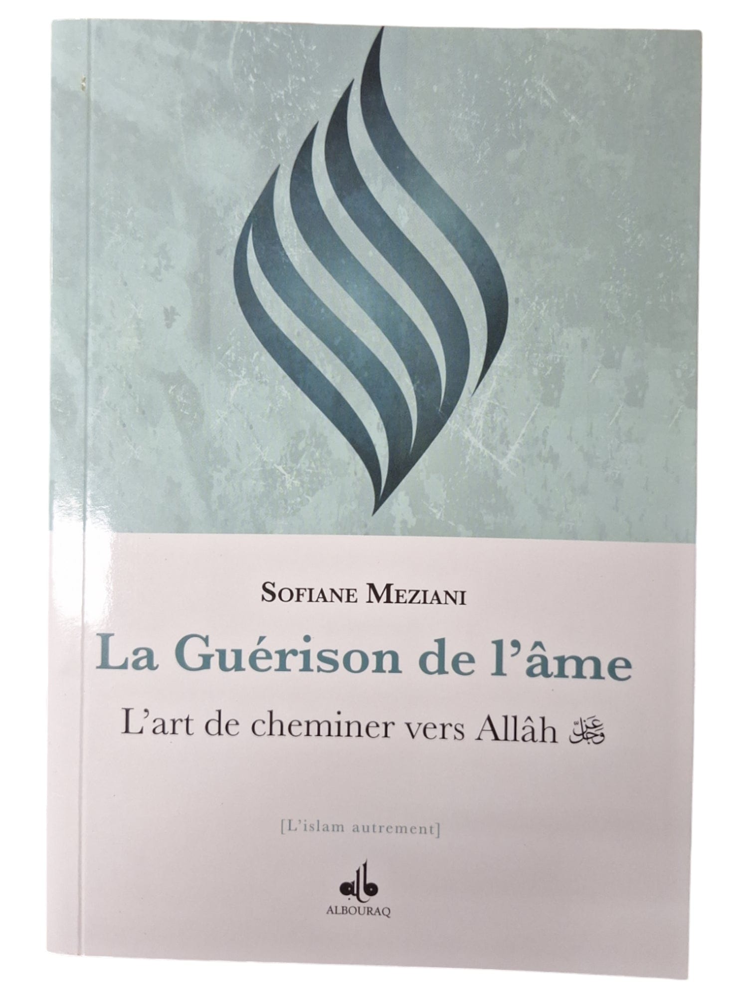 La guérison de l'âme – L'art de cheminer vers Allah — Sofiane Meziani | Éditions Al Bouraq Al Bouraq Livre > Islam > Foi et Spiritualité 9791022504805 Librairie Musulmane Al-imen
