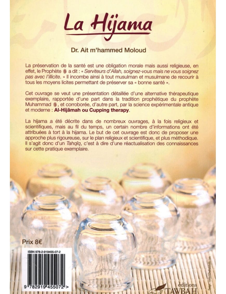 La Hijama : Fondements - Techniques Conseils - Dr Ait M'hammed - Tawbah - Éditions Tawbah Tawbah Livre > Islam > Santé et Médecine Prophétique 9782916457307 Librairie Musulmane Al-imen