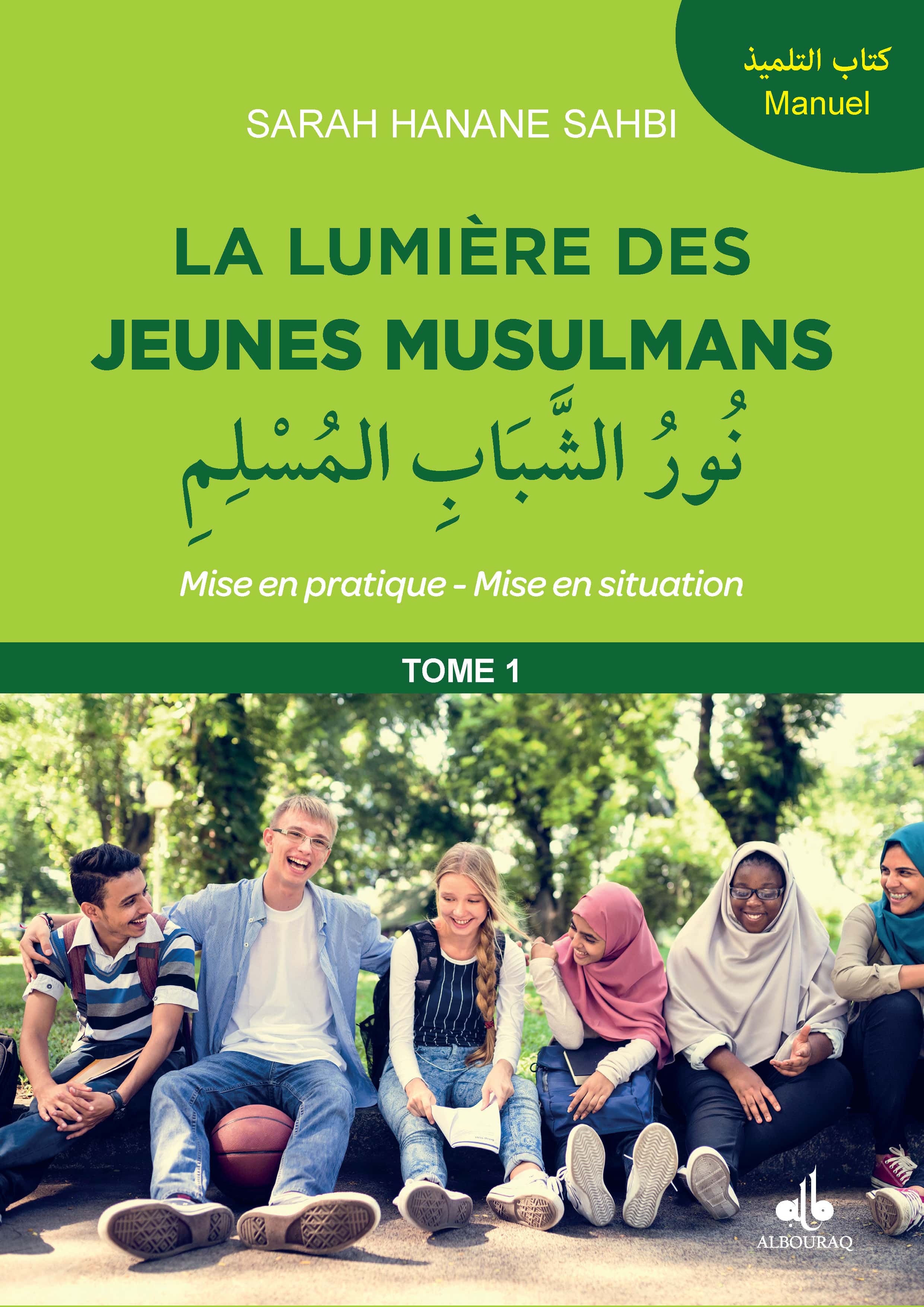 La lumière des jeunes musulmans - Niveau 1 — Sarah-Hanane Sahbi | Éditions Al Bouraq Al Bouraq Livre > Islam > Essai 9791022512244 Librairie Musulmane Al-imen
