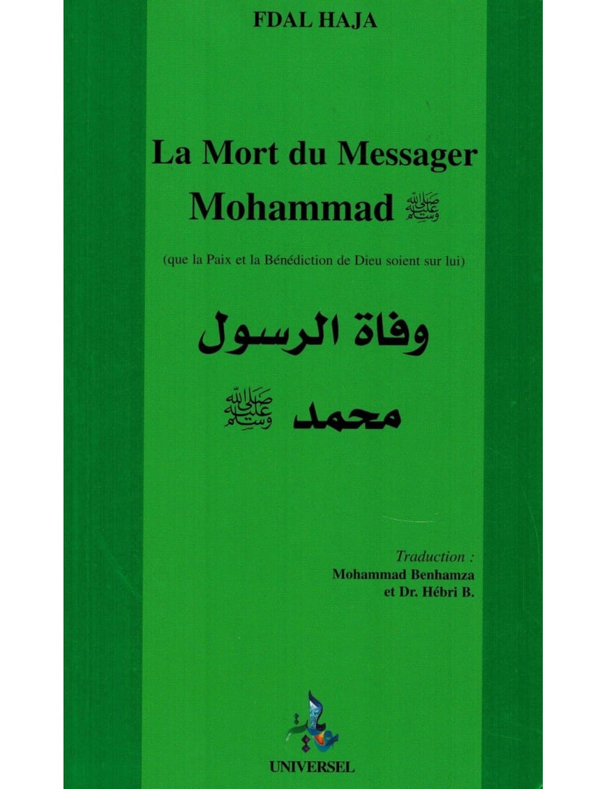 La Mort du Messager Mohammad - Fdal Haja - Universel - Éditions Universel Universel Livre > Islam > Biographie 9782911546235 Librairie Musulmane Al-imen