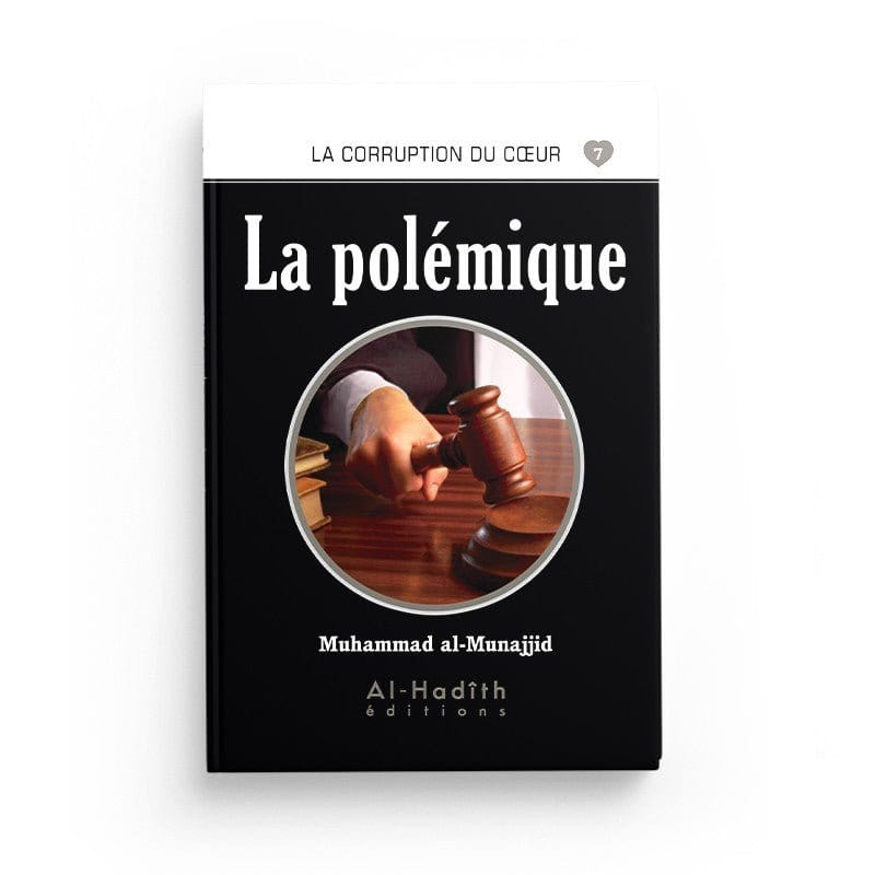La polémique - Muhammad al-Munajjid - éditions Al-Hadith Al-Hadîth Livre > Islam > Tawhid / Aqidah (Croyance) 9782875450753 Librairie Musulmane Al-imen