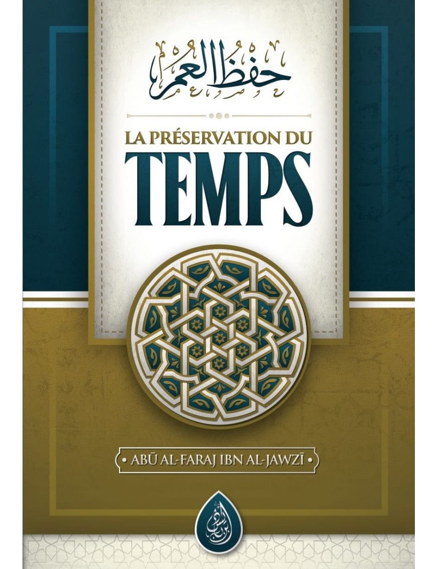 La préservation du temps - Ibn Al Jawzi - ibn Badis - Ibn Badis Éditions Ibn Badis Livre > Islam > Tawhid / Aqidah (Croyance) 9782493871008 Librairie Musulmane Al-imen