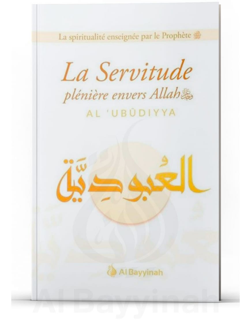 La servitude plénière envers Allah (Al-'Ubudiyya) - Al Bayyinah Al-Bayyinah Livre > Islam > Tawhid / Aqidah (Croyance) 89859373 Librairie Musulmane Al-imen