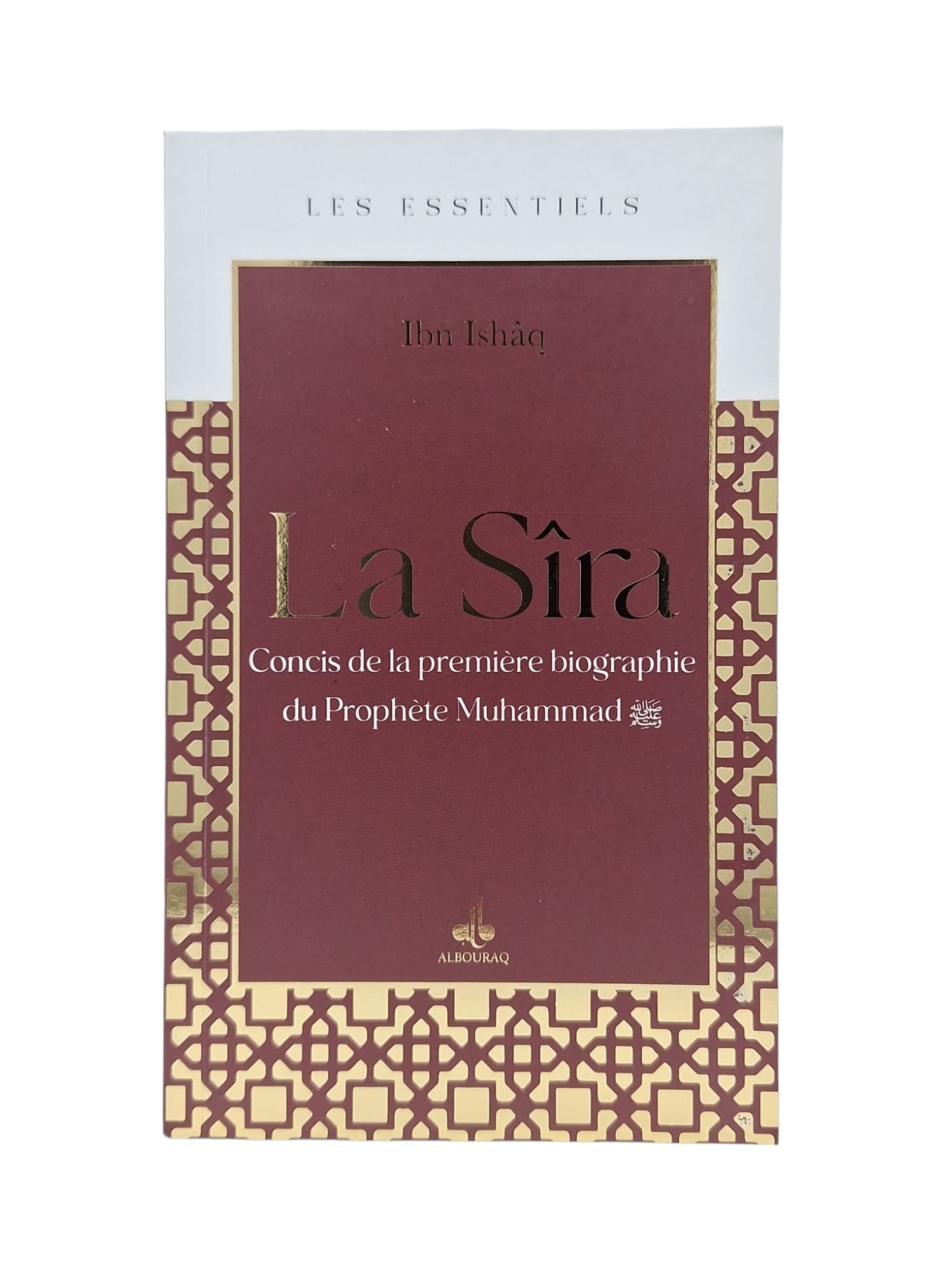 La Sîra – Concis de la première biographie du Prophète Muhammad — Ibn Ishaq | Al Bouraq Al Bouraq Livre > Islam > Biographie 9791022512800 Librairie Musulmane Al-imen