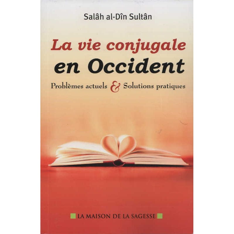 La vie conjugale en Occident - Salâh al-Dîn Sultân Sana Livre Islam Mariage 3700495409278 Librairie Musulmane Al-imen