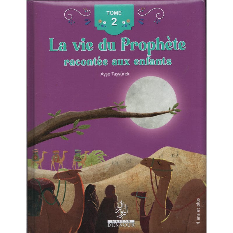 La Vie du Prophète racontée aux enfants (Tome 2) — Ayşe Taşyürek | Éditions Maison d'Ennour Maison d'Ennour Livre Islam Enfant 9782752401878 Librairie Musulmane Al-imen