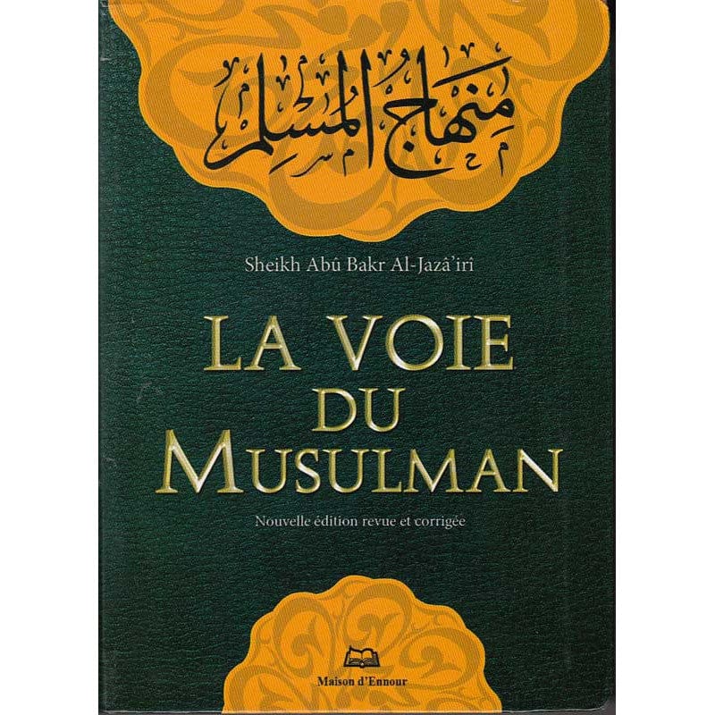 La Voie du Musulman (format poche) — Abû Bakr Al-Jazâ'irî | Éditions Maison d'Ennour Maison d'Ennour Livre Islam Hadith (Traditions Prophétiques) 9782910891015 Librairie Musulmane Al-imen