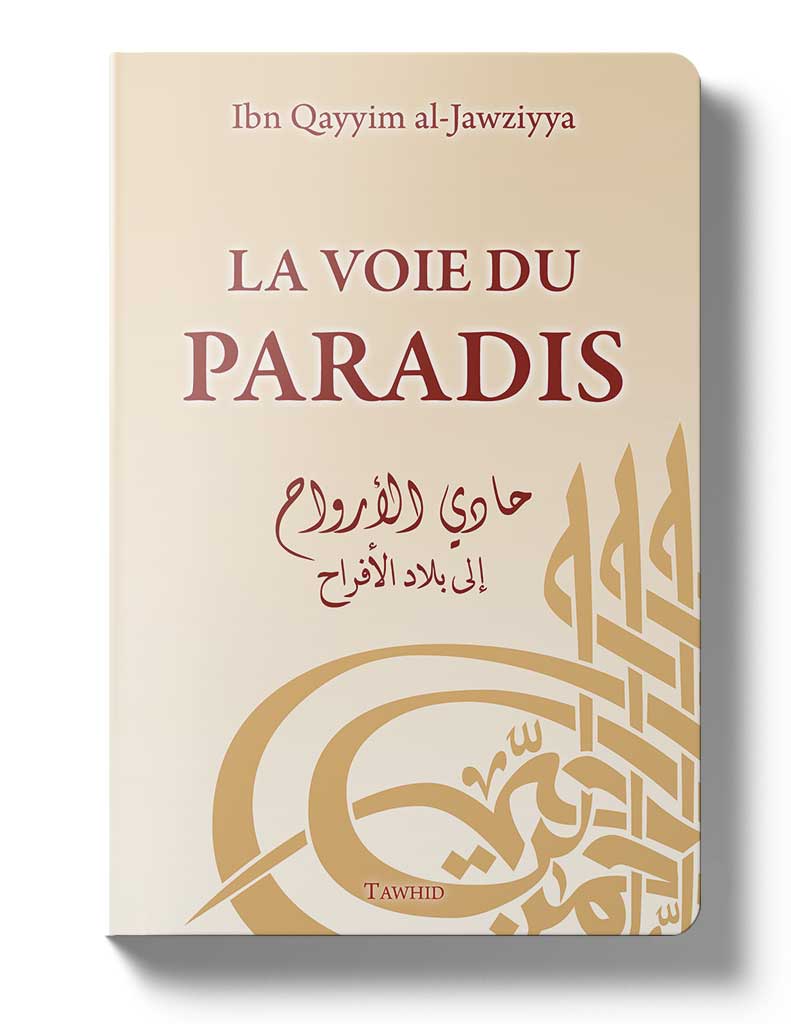La voie du paradis - Éditions Tawhid Tawhid Livre > Islam > Foi et Spiritualité 9782848622453 Librairie Musulmane Al-imen