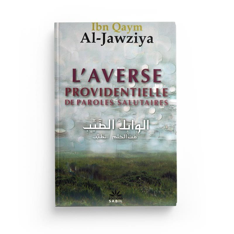 L'averse providentielle de paroles salutaires d'après Ibn Qaym Al - Jawziya Al - imen