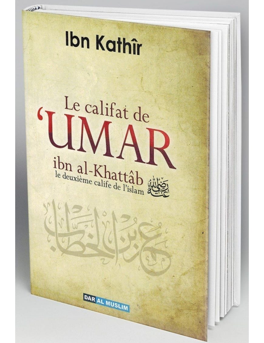 Le califat de Umar Ibn Al-Khattab, le deuxième Calife de l'Islam - Ibn Kathîr - Dar Al-Muslim Dar Al-Muslim Livre > Islam > Prophètes et Compagnons 9782356354037 Librairie Musulmane Al-imen