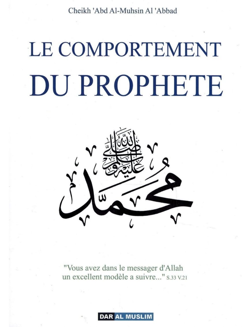 Le comportement du Prophète ﷺ - Shaykh 'Abd Al-Muhsin Al-'Abbad - Dar Al-Muslim Dar Al-Muslim Livre > Islam > Biographie 9782356354075 Librairie Musulmane Al-imen