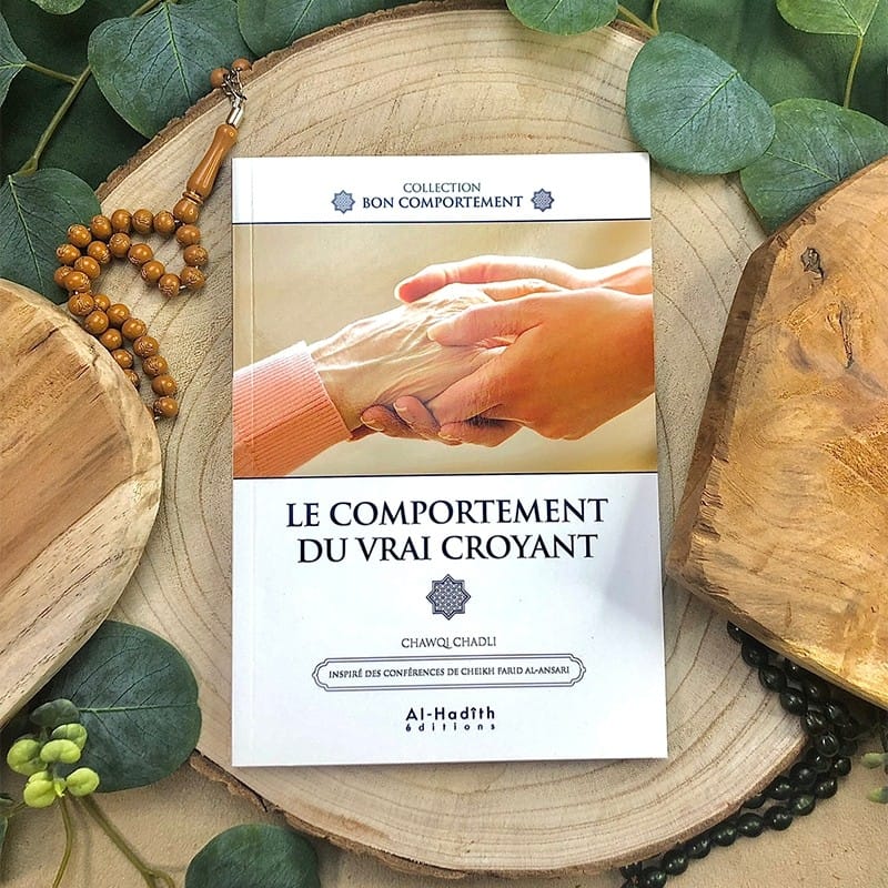 LE COMPORTEMENT DU VRAI CROYANT - CHAWQI CHADLI - Editions Al-Hadîth Al-Hadîth Livre > Islam > Foi et Spiritualité 9782875452313 Librairie Musulmane Al-imen