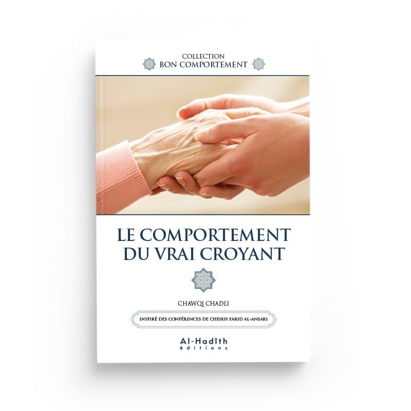 LE COMPORTEMENT DU VRAI CROYANT - CHAWQI CHADLI - Editions Al-Hadîth Al-Hadîth Livre > Islam > Foi et Spiritualité 9782875452313 Librairie Musulmane Al-imen