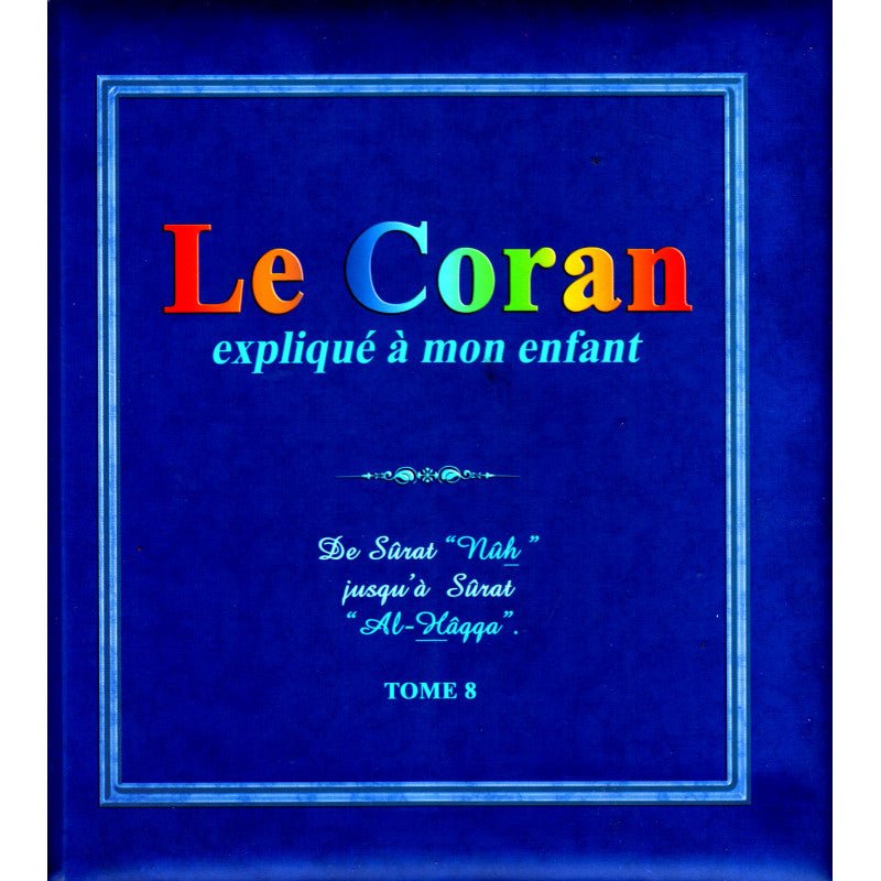 Le Coran expliqué à mon enfant (Tome 8): De Sûrat 