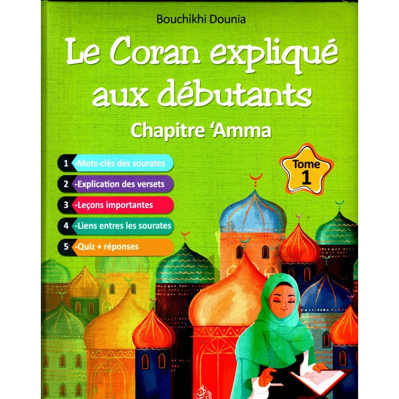 Le Coran expliqué aux débutants Tome 1 — Chapitre Amma — Dounia Bouchikhi | Éditions Maison d'Ennour Maison d'Ennour Livre Islam Enfant 9782752401021 Librairie Musulmane Al-imen