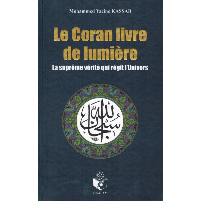 Le Coran livre de lumière - La suprême vérité qui régit l'Univers, de Mohammed Yacine Kassab Al - imen