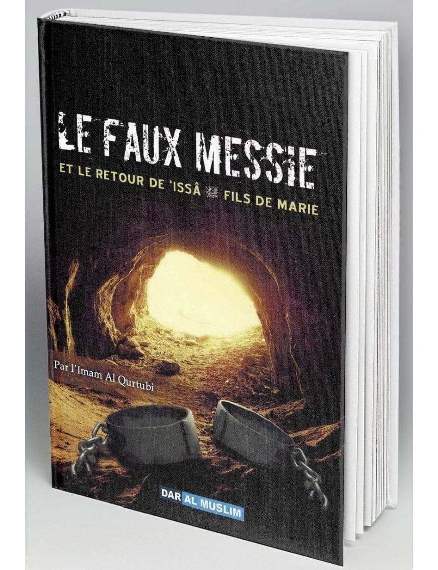 Le faux Messie et le retour d'Issâ fils de Marie - Imâm Al-Qurtubî - Dar Al-Muslim Dar Al-Muslim Livre > Islam > Prophètes et Compagnons 9782356354105 Librairie Musulmane Al-imen