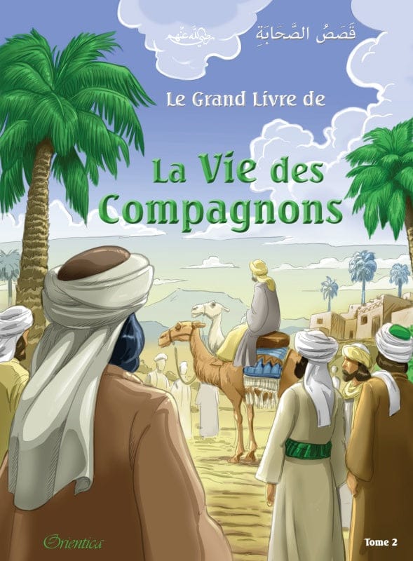 Le Grand Livre de la Vie des Compagnons (Bilingue Français/Arabe) — Tome 2 | Orientica | قَصَصُ الصَّحَابَةِ Orientica Livre > Islam 9782356352866 Librairie Musulmane Al-imen
