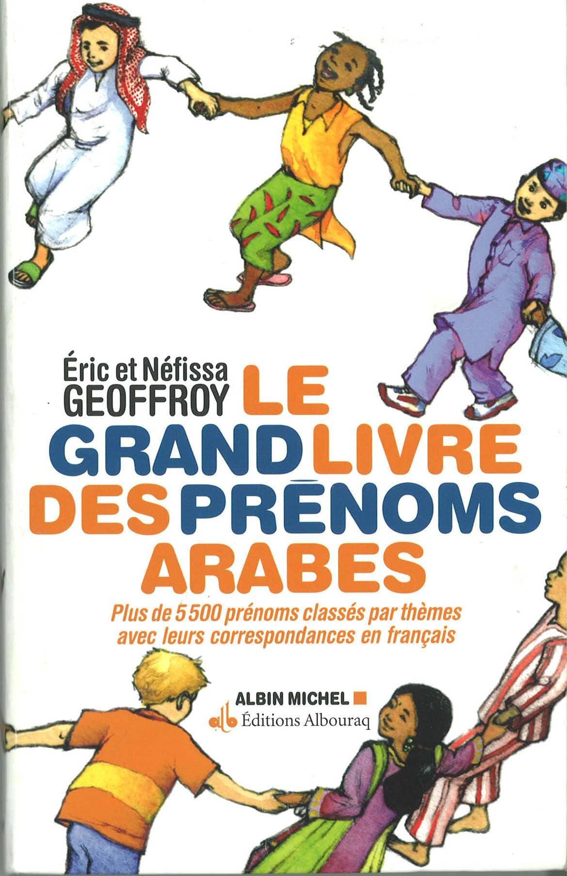 Le Grand Livre des Prénoms Arabes — Eric Geoffroy | Éditions Al Bouraq Al Bouraq Livre > Islam 9782841613694 Librairie Musulmane Al-imen