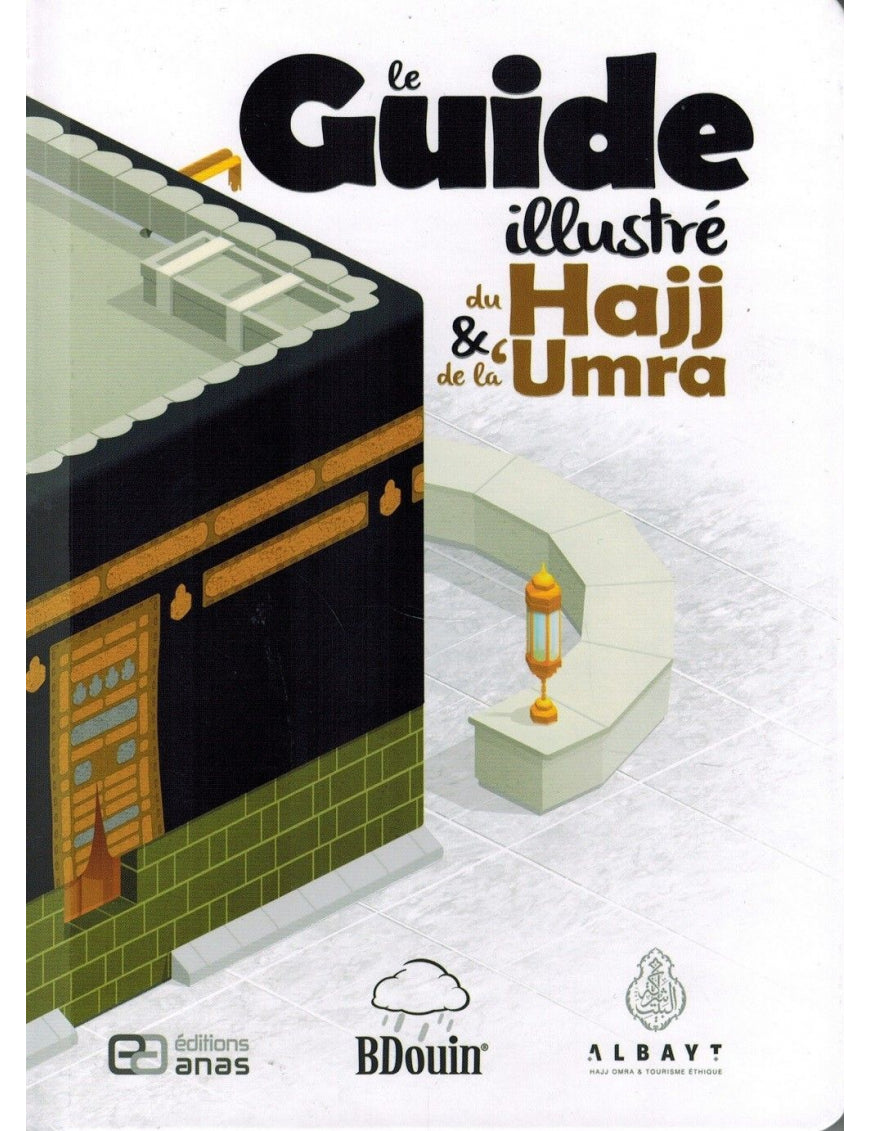 Le guide illustré du Hajj et de la 'Umra - BDouin (Editions Anas) - BDouin
