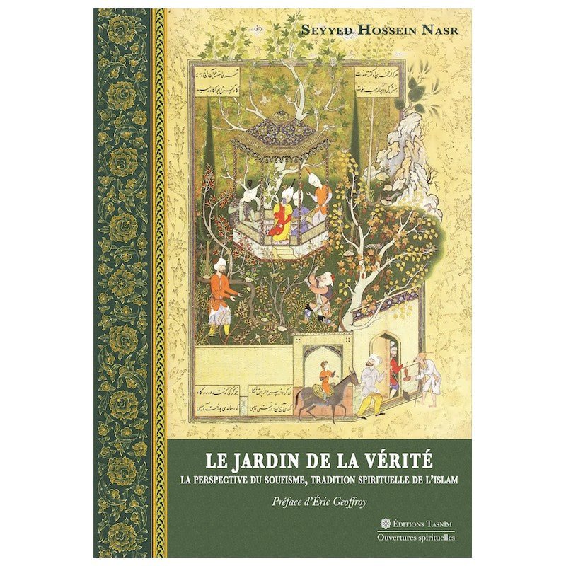 Le Jardin de la Vérité. La perspective du soufisme, tradition spirituelle de l'islam Al - imen