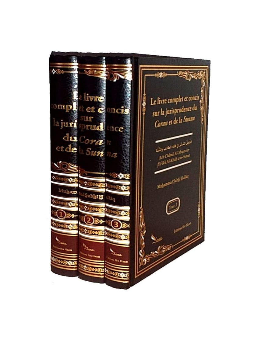 Le livre complet et concis sur la jurisprudence du Coran et de la Sunna, De M. Subhî Hallâq (3 Tomes, Français/Arabe) - Sana