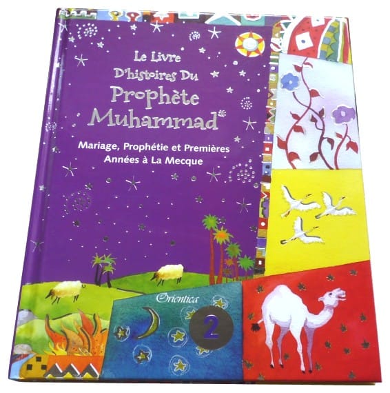 Le Livre d'Histoires du Prophète Muhammad - Volume 2 : Mariage, Prophétie et Premières Années à La Mecque — Orientica | Livre Islam Illustré Enfants Orientica Livre Islam Enfant 9788178989822 Librairie Musulmane Al-imen