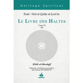 Le Livre des Haltes - Tome VII Émir ‘Abd al - Qâdir Al - Jazâ’irî Al - imen