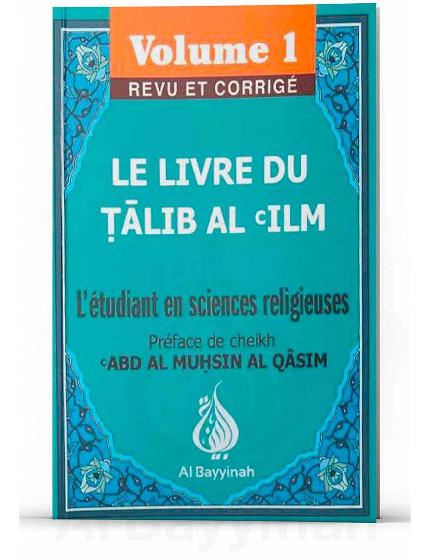 Le livre du Talib Al 'Ilm : Volume 1 - Abd Al Muhsin Al Qâsim - Al-Bayyinah Al-Bayyinah Livre > Islam > Tawhid / Aqidah (Croyance) 9782919455157 Librairie Musulmane Al-imen