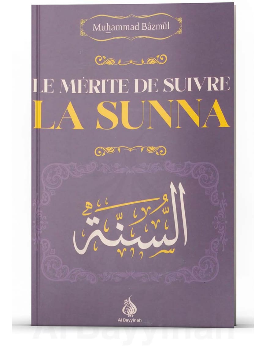 Le mérite de suivre la Sunna - Muhammad Bâzmûl - Al Bayyinah Al-Bayyinah Livre > Islam 9782385550189 Librairie Musulmane Al-imen