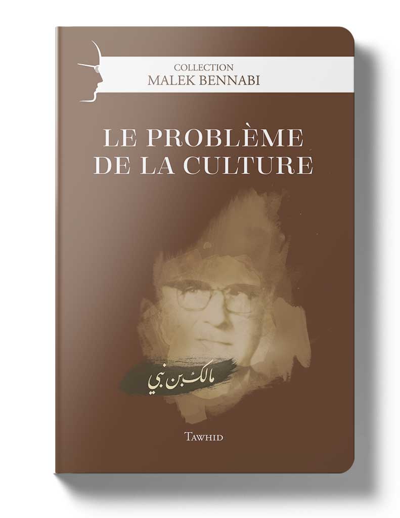 Le problème de la culture - Éditions Tawhid Tawhid Livre > Islam > Essai 9782848623863 Librairie Musulmane Al-imen