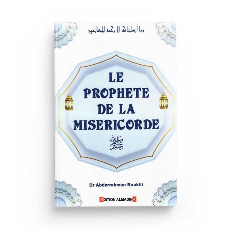 Le Prophète De La Miséricorde du Dr Abderrahman Boukili Al - imen