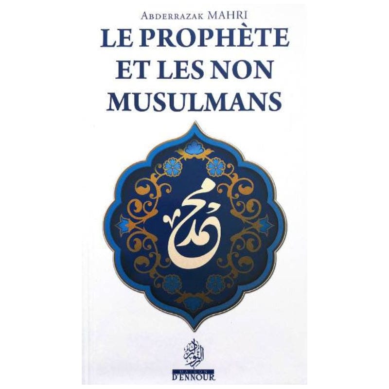 Le Prophète et les non-musulmans — Abderrazak Mahri | Éditions Maison d'Ennour Maison d'Ennour Livre Islam Enfant 9782752401786 Librairie Musulmane Al-imen