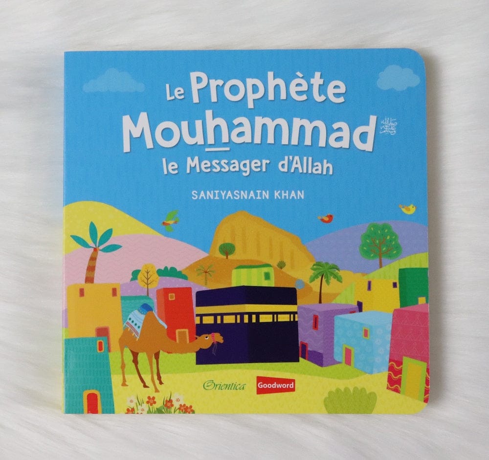 Le Prophète Mouhammad, Le Messager d'Allah — Orientica | Livre Islam Illustré Enfants Orientica Livre Islam Enfant 9789386589910 Librairie Musulmane Al-imen