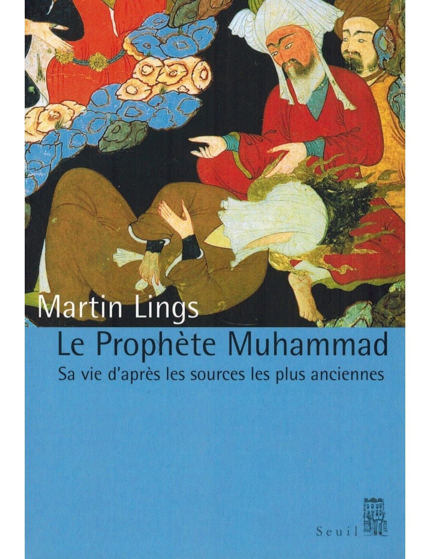 Le Prophète Muhammad - Sa vie d'après les sources les plus anciennes - Martin Lings - Sana Sana Livre > Islam > Biographie 9782020549790 Librairie Musulmane Al-imen