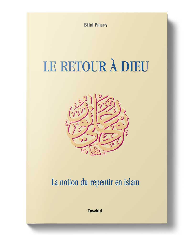 Le Retour à Dieu, le repentir en Islam - Éditions Tawhid Tawhid Livre > Islam > Foi et Spiritualité 9782848620596 Librairie Musulmane Al-imen
