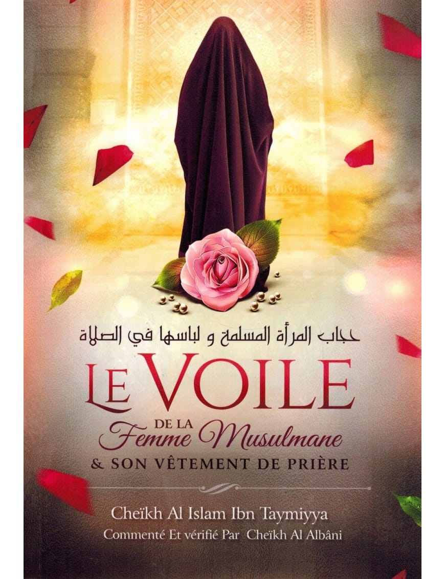 Le voile de la femme musulmane et son vêtement de prière - Ibn Taymiyya - Ibn Badis Ibn Badis Livre Islam Femme 9782356354013 Librairie Musulmane Al-imen