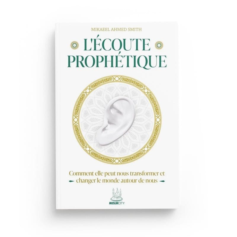 L’écoute prophétique écrit par Mikaeel Ahmed Smith Al - imen