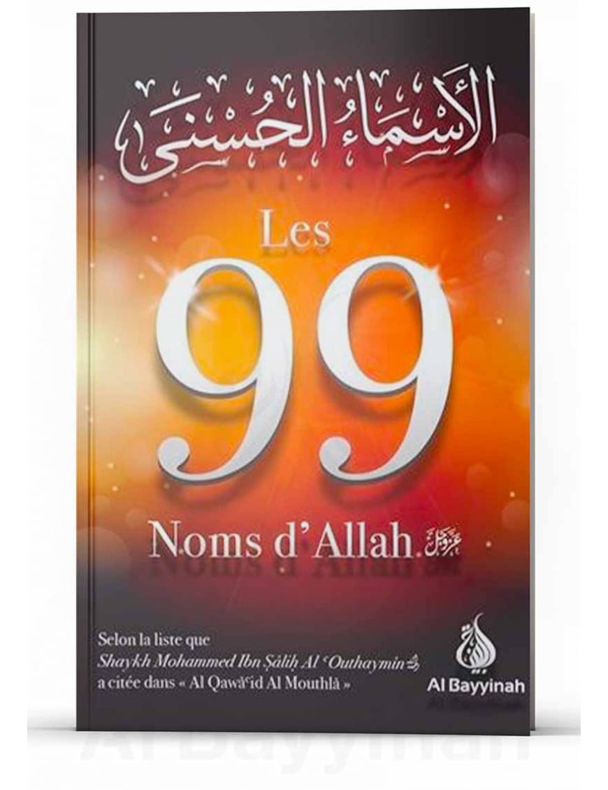 Les 99 Noms d'Allah - liste de cheikh al Outheymin - Al Bayyinah Al-Bayyinah Livre > Islam > Tawhid / Aqidah (Croyance) 9782919455256 Librairie Musulmane Al-imen