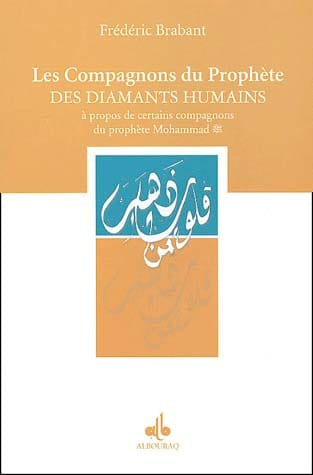 Les Compagnons du Prophète, des diamants humains — Frédéric Brabant | Al Bouraq Al Bouraq Livre > Islam > Histoire du monde arabo-musulman 9782841612208 Librairie Musulmane Al-imen