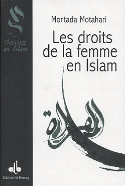 Les Droits de la Femme en Islam — Murtada Motahari | Éditions Al Bouraq Al Bouraq Livre Islam Femme 9782841611386 Librairie Musulmane Al-imen