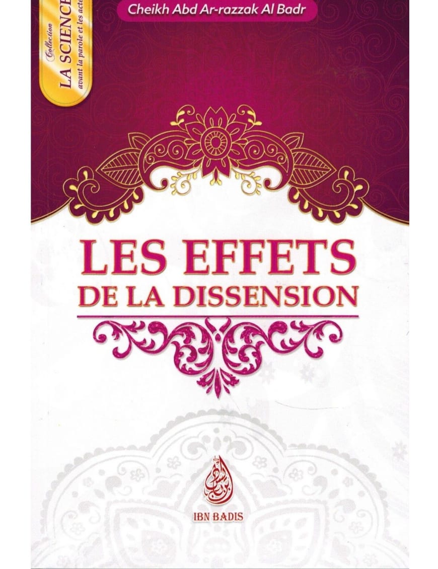 Les effets de la Dissension - Cheikh 'Abd Ar-Razzak Al-Badr - Ibn Badis - Ibn Badis Éditions Ibn Badis Livre > Islam > Tawhid / Aqidah (Croyance) 9791091925174 Librairie Musulmane Al-imen