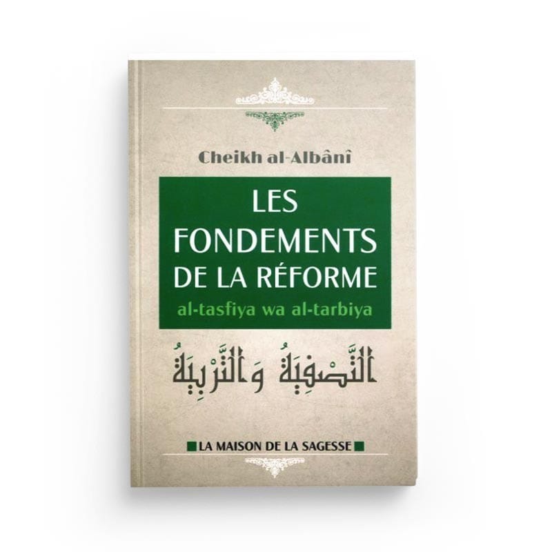 les fondements de la réforme - al tasfiya wa al tarbiya d'après Al-Albani - Editions al-Hadith Al-Hadîth Livre > Islam > Fiqh (Droit et Jurisprudence) 9782762110210 Librairie Musulmane Al-imen