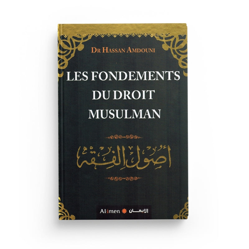 Les fondements du droit musulman - Dr Hassan Amdouni - Editions Al-imen